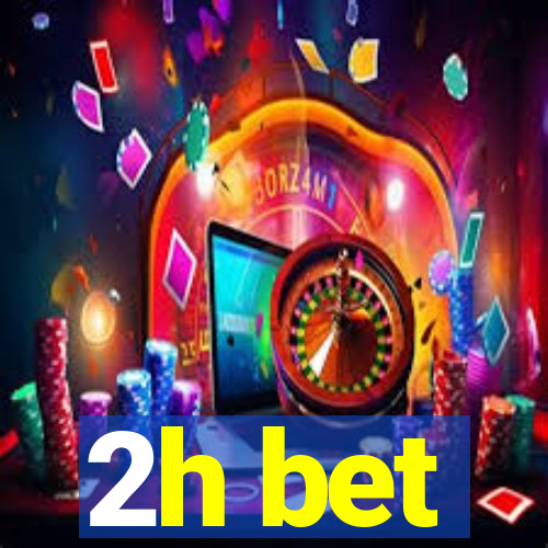 2h bet